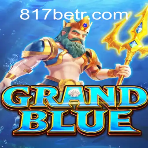 Exploring the Exciting World of GRANDBLUE and 817bet.com